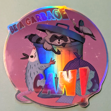 Load image into Gallery viewer, Be a garbage CAN ! Holo Sticker
